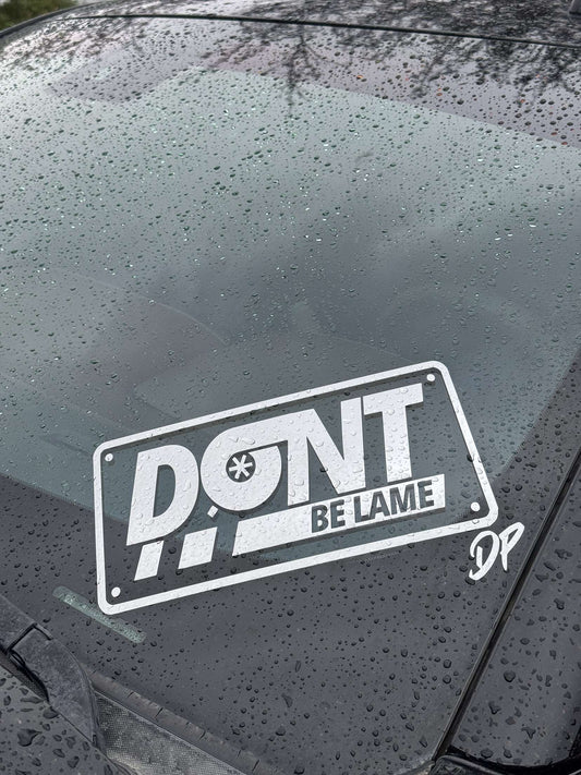 DONT BE LAME 12" sticker